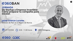 JORNADA e360BAN: “De Startup a Empresa Invertible: Cómo preparar tu compañía para escalar”